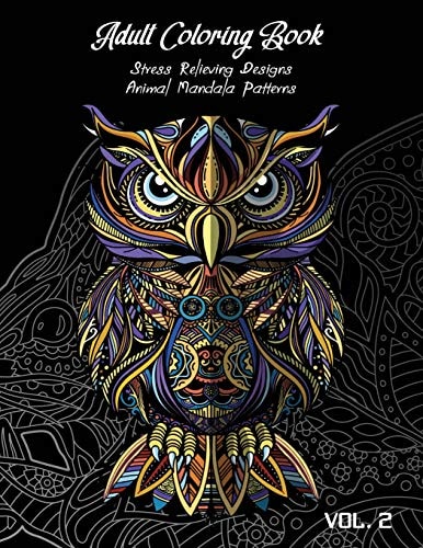 Adult Coloring Book Vol. 2 Stress Relieving Designs, Animals Doodle and Mandala Patterns Coloring Book for Adults Vol. 2