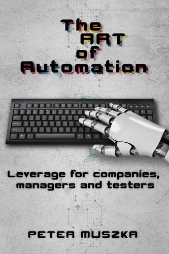 The ART of Automation Leverage for Companies, Managers and Testers