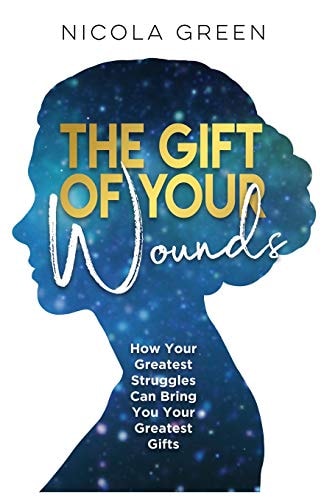 The Gift of Your Wounds How Your Greatest Struggles Can Bring You Your Greatest Gifts