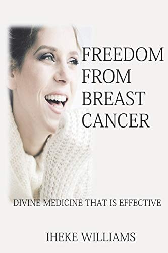 Freedom from Breast Cancer Divine Medicine That Is Effective