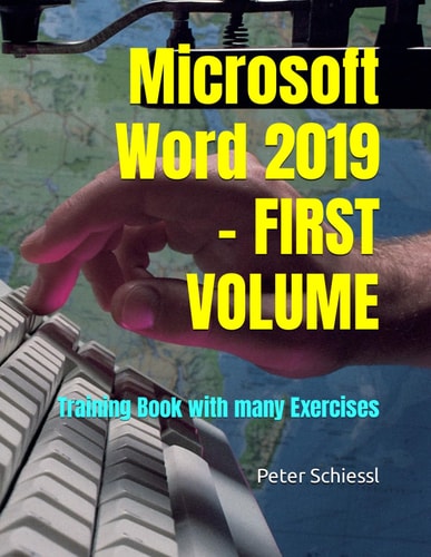 Microsoft Word 2019 - FIRST VOLUME - Training Book with Many Exercises