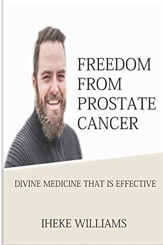 Freedom from Prostate Cancer Divine Medicine That Is Effective