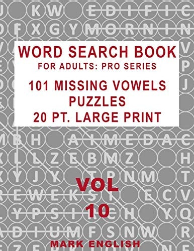 Word Search Book For Adults Pro Series, 101 Missing Vowels Puzzles, 20 Pt. Large Print, Vol. 10