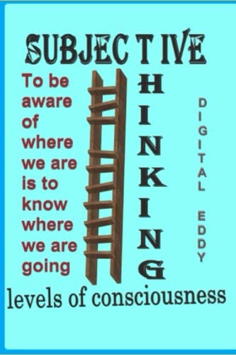 The Subjective Thinking Levels Of Consciousness