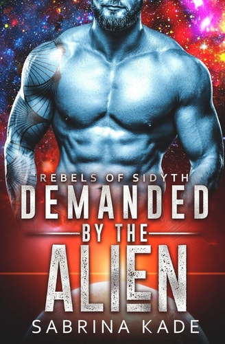 Demanded by the Alien A Sci-Fi Alien Romance