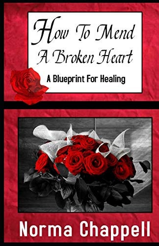 How To Mend A Broken Heart A Blueprint For Healing