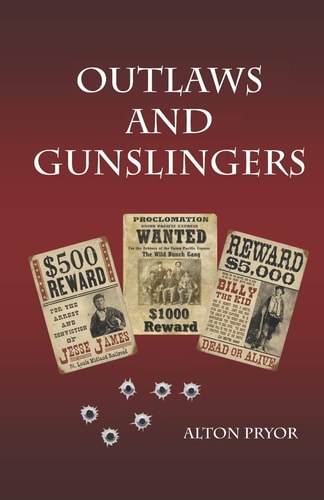 Outlaws and Gunslingers Tales of the West's Most Notorious Outlaws