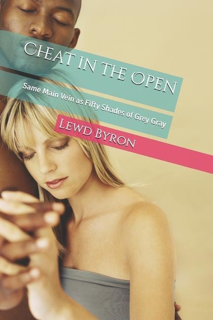 Cheat in the Open Same Main Vein As Fifty Shades of Grey Gray