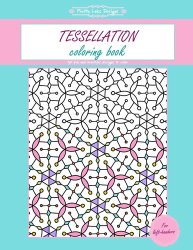 Tessellation Coloring Book Gift for Left Handers / Kids / Women / Adults / Everyone