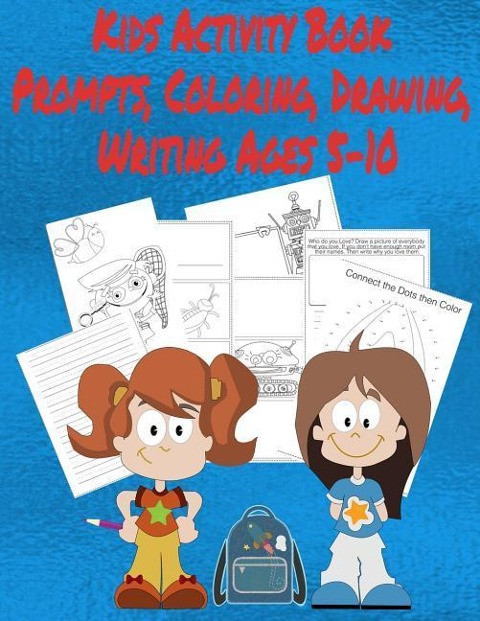Kids Activity Book Prompts, Coloring, Drawing, Writing Ages 5-10: Childrens Educational Notebook