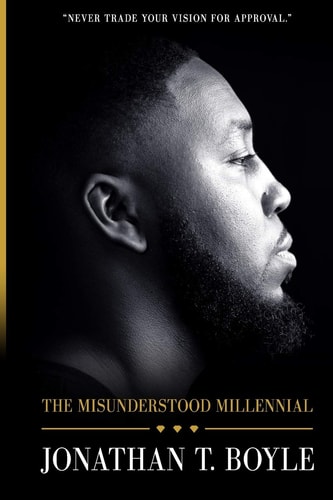 The Misunderstood Millennial Never Trade Your Vision For Approval