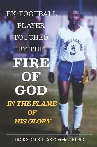 Ex-Football Player Touched By The Fire Of God In The Flame Of His Glory