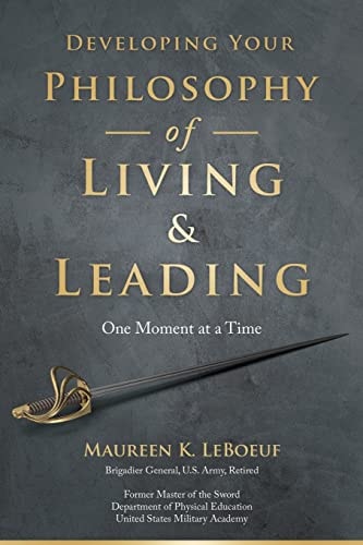 Developing Your Philosophy of Living and Leading One Moment at a Time