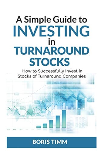 A Simple Guide To Investing in Turnaround Stocks How to Successfully Invest in Stocks of Turnaround Companies