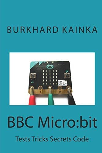 BBC Micro Bit: Test Tricks Secrets Code