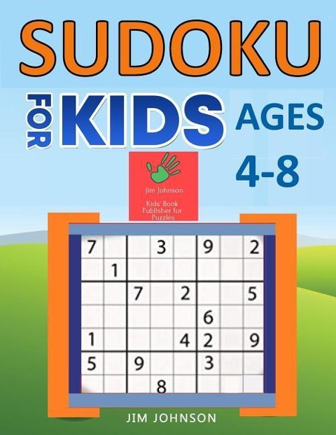 Sudoku for Kids Ages 4-8: The Only Sudoku Guide You Need to Boost Your Kids Brain When Young (Large Print 9x9 Sudoku)