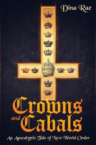 Crowns and Cabals An Apocalyptic Tale of New World Order