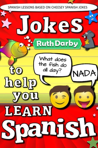 Jokes to Help You Learn Spanish Chistes Tontos = Daft Jokes