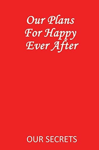 Our Plans for Happy Ever After Our Secrets
