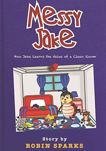 Messy Jake How Jake Learns The Value of a Clean Room