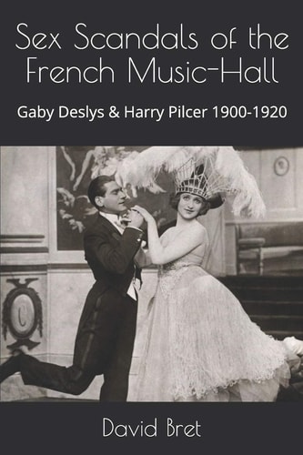Sex Scandals of the French Music-Hall Gaby Deslys & Harry Pilcer 1900-1920
