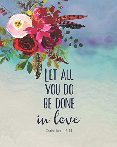 Let All You Do Be Done in Love 1 Corinthians 16 14