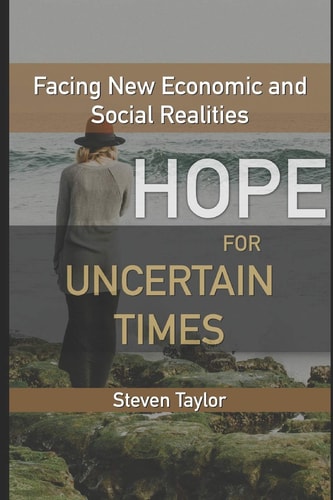 Hope for Uncertain Times Facing New Economic and Social Realities