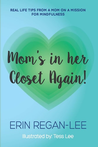 Mom's in Her Closet Again! -Real Life Tips from a Mom on a Mission for Mindfulness-