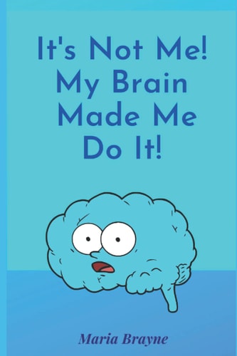 It's Not Me It's My Brain