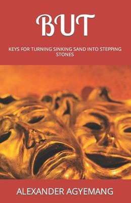 But Keys for Turning Sinking Sand Into Stepping Stones