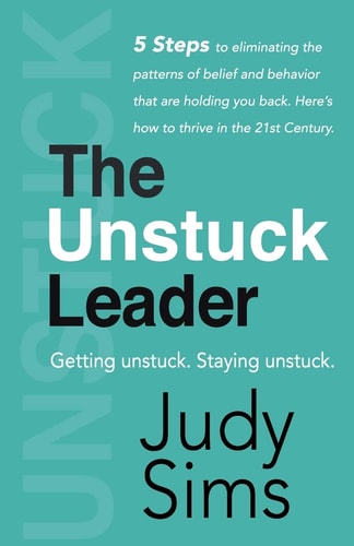 The Unstuck Leader Getting Unstuck. Staying Unstuck.