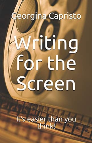 Writing for the Screen It's Easier Than You Think!