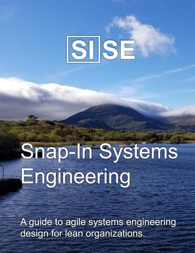 Sise Snap-In Systems Engineering: a Guide to Agile Systems Engineering Design for Lean Organizations