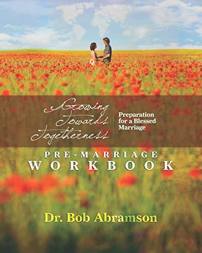 Growing Towards Togetherness - Pre-Marriage Workbook Preparation for a Blessed Marriage