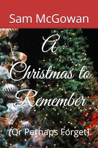 A Christmas to Remember (or Perhaps Forget)