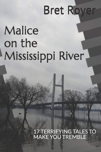 Malice on the Mississippi River 17 Terrifying Tales to Make You Tremble