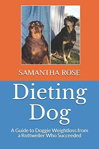 Dieting Dog A Guide to Doggie Weight Loss from a Rottweiler Who Succeeded