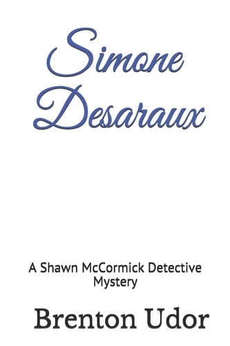 Simone Desaraux A Shawn McCormick Detective Mystery