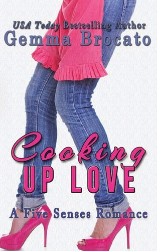 Cooking Up Love A Five Senses Contemporary Romance