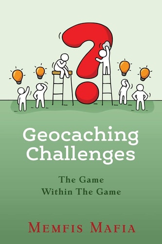 Geocaching Challenges The Game Within The Game