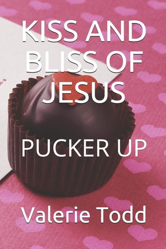 Kiss and Bliss of Jesus Pucker Up
