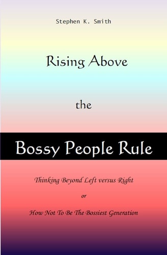 Rising Above The Bossy People Rule Rising Above the Bossy People Rule, Or How Not to be The Bossiest Generation