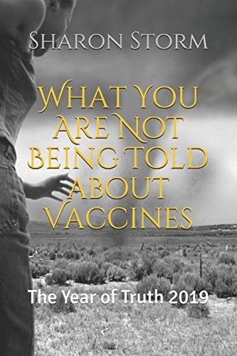 What You Are Not Being Told about Vaccines The Year of Truth 2019