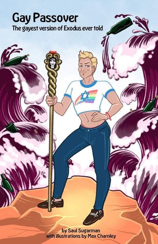 Gay Passover The Gayest Version of Exodus Ever Told