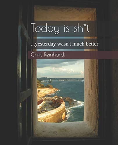 Today Is Sh*t ... Yesterday Wasn't Much Better