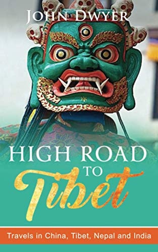 High Road to Tibet Travels in China, Tibet, Nepal and India