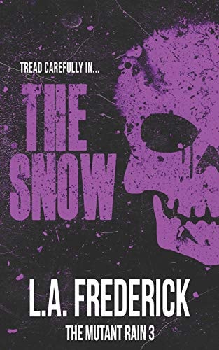 The Snow A Dystopian Science Fiction Horror (The Mutant Rain Book 3)