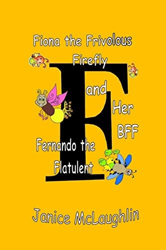 Fiona the Frivolous Firefly and Her BFF Fernando the Flatulent