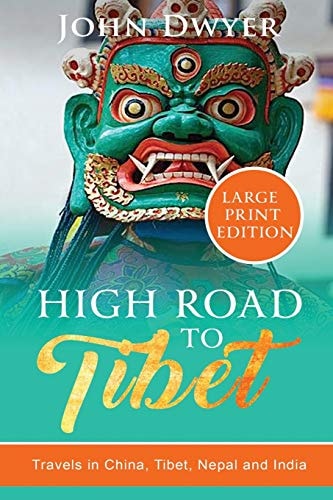 High Road to Tibet Travels in China, Tibet, Nepal and India