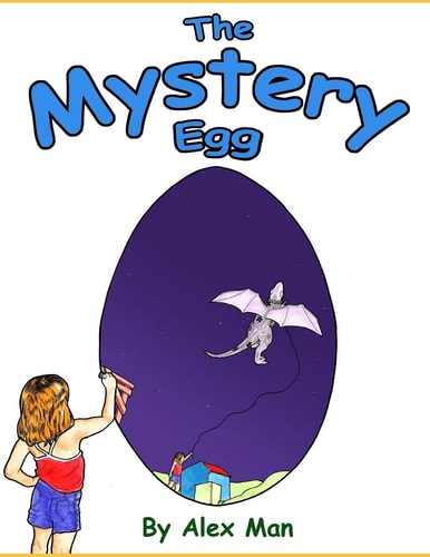 The Mystery Egg A Magical Story about a Girl, an Unusual Friendship and an Egg.